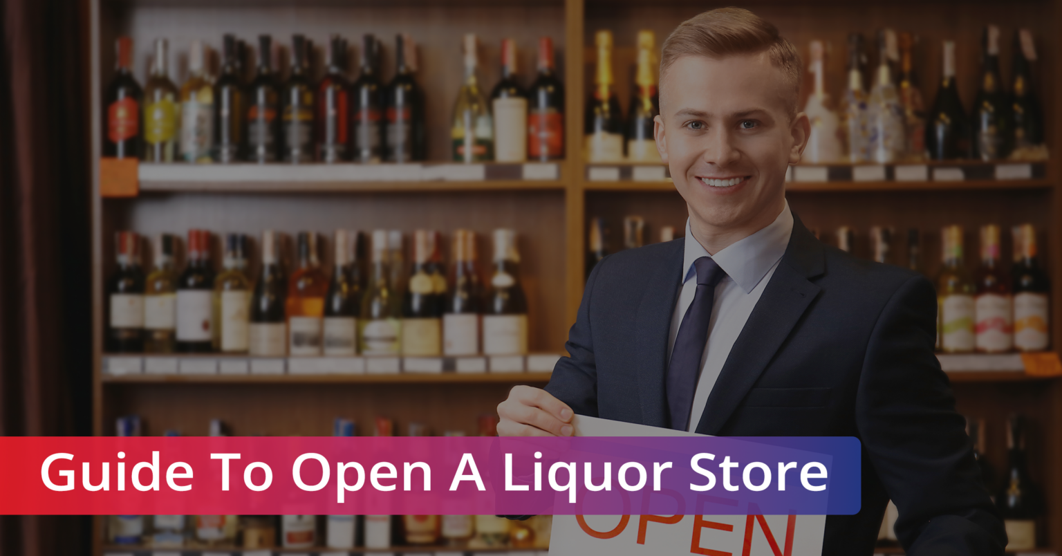 A complete Guide To Open A Liquor Store in the United Stated