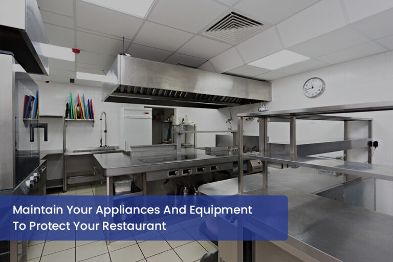Maintain your appliances and equipment to protect your restaurant