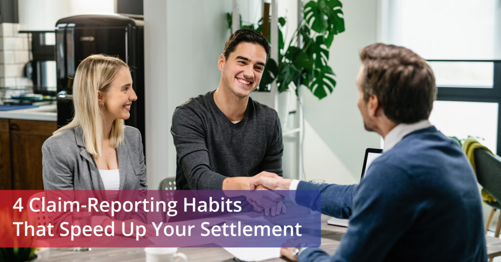 4-claim reporting habits that speed up your settlement