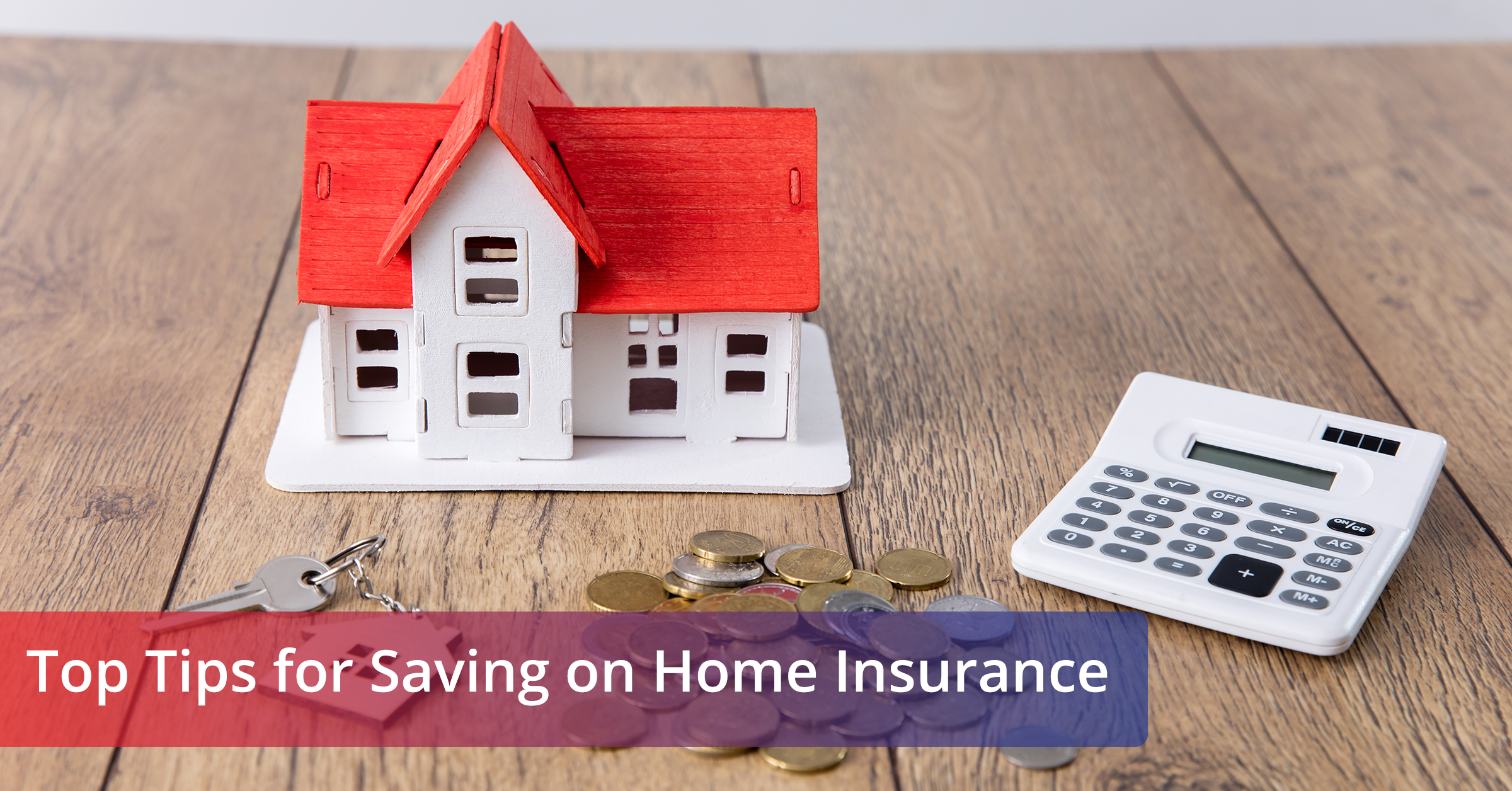 Top Tips for Saving on Home Insurance